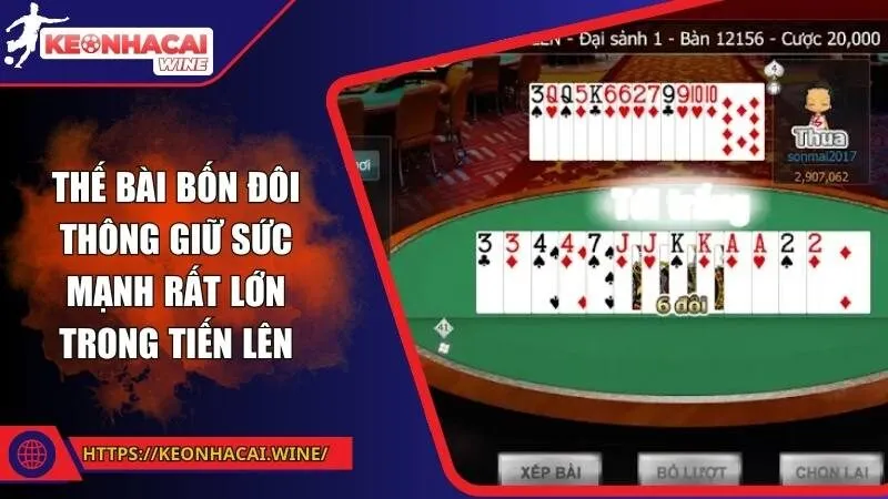 Thế bài bốn đôi thông giữ sức mạnh rất lớn trong tiến lên